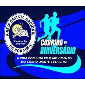 CORRIDA DE ANIVERSÁRIO DA IGREJA BATISTA NACIONAL DE RORAIMA